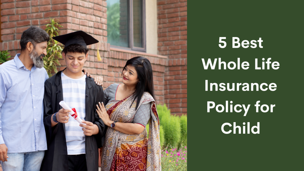 Best Whole Life Insurance Policy for Child