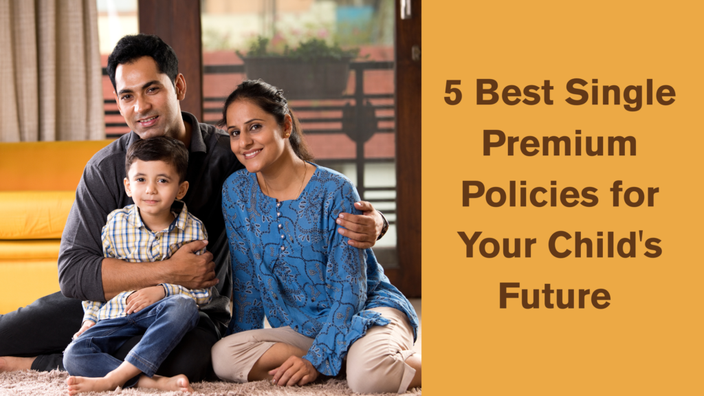 Best Single Premium Child Policies: Secure Your Child's Future