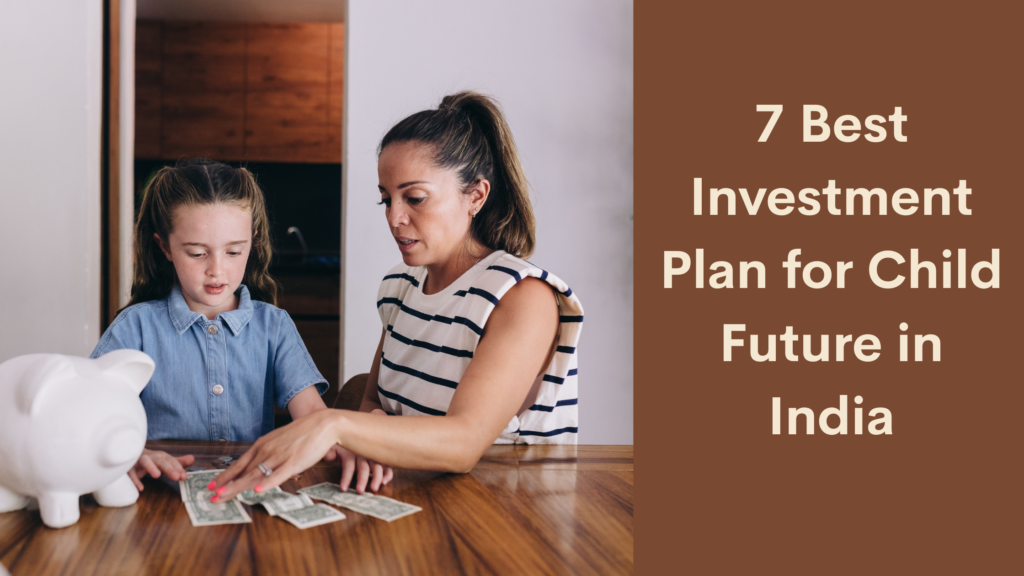 best investment plan for child future in india