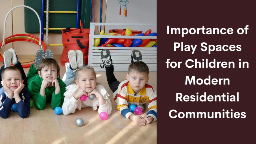 The Importance of Play Spaces for Children in Modern Residential Communities